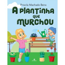 A PLANTINHA QUE MURCHOU