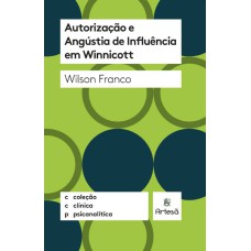 AUTORIZAÇÃO E ANGÚSTIA DE INFLUÊNCIA EM WINNICOTT