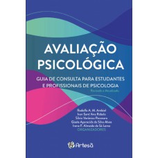 AVALIAÇÃO PSICOLÓGICA: GUIA DE CONSULTA PARA ESTUDANTES E PROFISSIONAIS