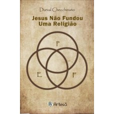 JESUS NÃO FUNDOU UMA RELIGIÃO