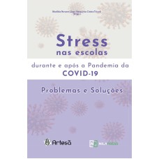 STRESS NAS ESCOLAS DURANTE E APÓS A PANDEMIA DA COVID-19 - PROBLEMAS E SOLUÇÕES