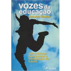 VOZES DA EDUCACAO - 100 CRONICAS PARA PENSAR A CONSTRUCAO DO FUTURO - 1