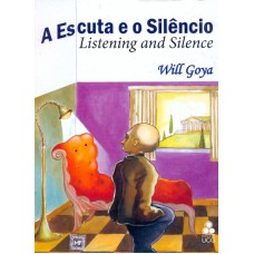 ESCUTA E O SILENCIO, A - LISTENING AND SILENCE