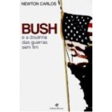 BUSH E A DOUTRINA DAS GUERRAS SEM FIM - 1