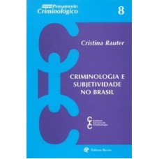 CRIMINOLOGIA E SUBJETIVIDADE NO BRASIL - VOLUME 8