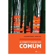 CONSTITUIÇÃO DO COMUM, A - ANTAGONISMO PRODUÇÃO DE SUBJETIVIDADE E CRISE NO CAPITALISMO