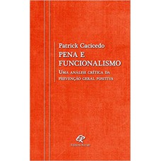 PENA E FUNCIONALISMO - UMA ANÁLISE CRÍTICA DA PREVENÇÃO GERAL POSITIVA