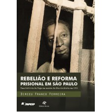 REBELIÃO E REFORMA PRISIONAL EM SÃO PAULO