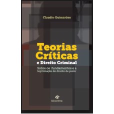 TEORIAS CRÍTICAS E DIREITO CRIMINAL