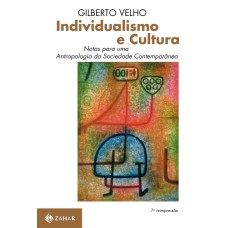 INDIVIDUALISMO E CULTURA: NOTAS PARA UMA ANTROPOLOGIA DA SOCIEDADE CONTEMPORÂNEA