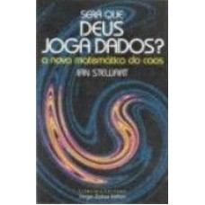 SERÁ QUE DEUS JOGA DADOS? - A NOVA MATEMÁTICA DO CAOS