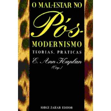 MAL ESTAR NO POS MODERNISMO, O - TEORIAS, PRATICAS - 1ª