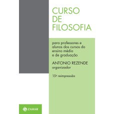 CURSO DE FILOSOFIA: PARA PROFESSORES E ALUNOS DOS CURSOS DE SEGUNDO GRAU E DE GRADUAÇÃO