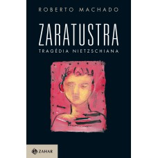 ZARATUSTRA, TRAGÉDIA NIETZSCHIANA