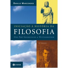 INICIAÇÃO À HISTÓRIA DA FILOSOFIA: DOS PRÉ-SOCRÁTICOS A WITTGENSTEIN