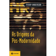 AS ORIGENS DA PÓS-MODERNIDADE