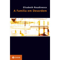 A FAMÍLIA EM DESORDEM