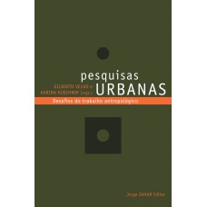 PESQUISAS URBANAS - DESAFIOS DO TRABALHO ANTROPOLÓGICO