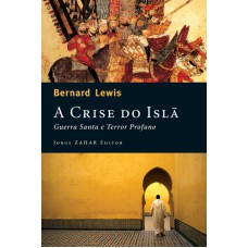 A CRISE DO ISLÃ: GUERRA SANTA E TERROR PROFANO