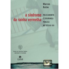 A SÍNDROME DA RAINHA VERMELHA: POLICIAMENTO E SEGURANÇA PÚBLICA NO SÉCULO XXI