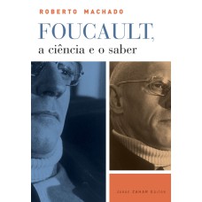 FOUCAULT, A CIÊNCIA E O SABER