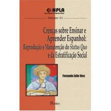 CRENÇAS SOBRE ENSINAR E APRENDER ESPANHOL - REPRODUÇÃO E MANUTENÇÃO DO STATUS QUO E DA ESTRATIFICAÇÃO SOCIAL