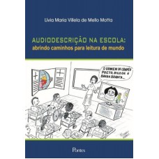 Audiodescrição na Escola - Abrindo Caminhos Para Leitura de Mundo