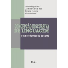 CONCEPÇÃO DISCURSIVA DE LINGUAGEM - ENSINO E FORMAÇÃO DOCENTE