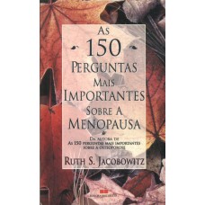 150 PERGUNTAS MAIS IMPORTANTES SOBRE A MENOPAUSA, AS - 1ª