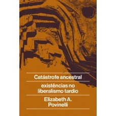 CATÁSTROFE ANCESTRAL: E EXISTÊNCIAS NO LIBERALISMO TARDIO