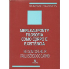 Merleau Ponty: filosofia como corpo e existência