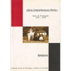 A Escola Livre de Sociologia e Política: anos de formação: 1933-1953: depoimentos