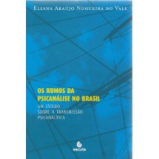 Os rumos da psicanálise no Brasil: um estudo sobre a transmissão psicanalítica