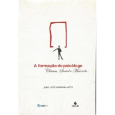 A formação do psicólogo: clínica, social e mercado