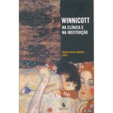 WINNICOTT NA CLINICA E NA INSTITUICAO - 1