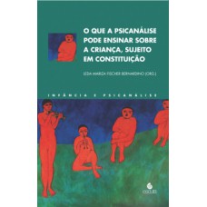 O que a psicanálise pode ensinar sobre a criança, sujeito em constituição