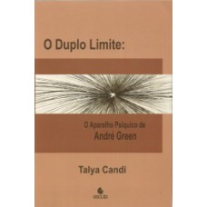 O duplo limite: o aparelho psíquico de André Green