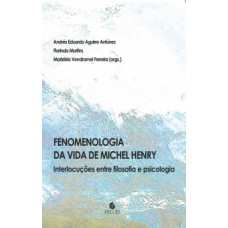 Fenomenologia da vida de Michel Henry: interlocuções entre filosofia e psicologia