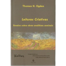 Leituras criativas: Ensaios sobre obras analíticas seminais