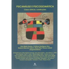 Psicanálise e psicossomática: Casos clínicos, construções