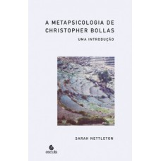 A metapsicologia de Chistopher Bollas: uma introdução