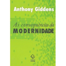 AS CONSEQUÊNCIAS DA MODERNIDADE