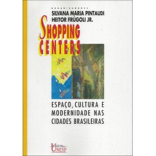 SHOPPING CENTERS - ESPAÇO, CULTURA E MODERNIDADE NAS CIDADES BRASILEIRAS