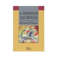 A CONSTRUÇÃO DAS CIÊNCIAS - INTRODUÇÃO À FILOSOFIA E À ÉTICA DAS CIÊNCIAS