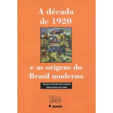 A DÉCADA DE 1920 E AS ORIGENS DO BRASIL MODERNO