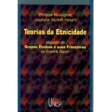 TEORIAS DA ETNICIDADE SEGUIDO DE OS GRUPOS ÉTNICOS - E SUAS FRONTEIRAS, DE FREDRIK BARTH