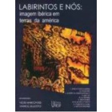 LABIRINTO E NÓS - IMAGEM IBÉRICA EM TERRAS DA AMÉRICA