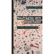 NAUFRÁGIOS SEM ESPECTADOR - A IDEIA DO PROGRESSO