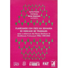 PLANEJANDO COM FOCO NA DEMANDA DO MERCADO DE TRABALHO - APOIO À ELABORAÇÃO DOS PLANOS ESTADUAIS DE QUALIFICAÇÃO PROFISSIONAL (PEQS) 1999-2002