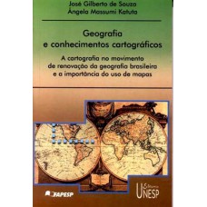 GEOGRAFIA E CONHECIMENTOS CARTOGRÁFICOS - A CARTOGRAFIA NO MOVIMENTO DE RENOVAÇÃO DA GEOGRAFIA BRASILEIRA E A IMPORTÂNCIA DO USO DE MAPAS